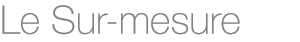 Le Sur-mesure